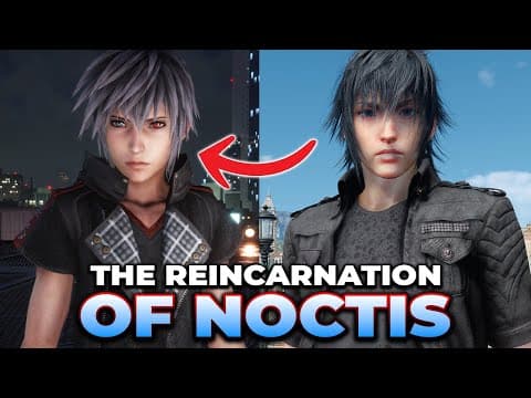 The Reincarnation Of Noctis & Versus Xiii - Kingdom Hearts