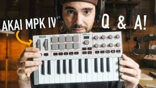 Ask Me Anything About The New Akai Mpk Mini Iv!