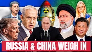 Iran & Israel: China & Russia Weigh In!