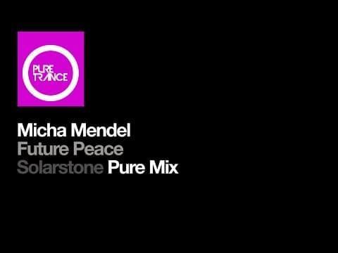 Micha Mendel - Future Peace (solarstone Pure Mix) [pure Trance]