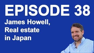 Podcast Ep 38 James Howell Real Estate In Japan