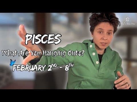 Pisces ♓︎ - "what Are You Hanging Onto?" February 2nd - 8th | Weekly Reading