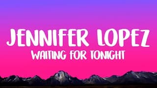 Jennifer Lopez - Waiting For Tonight (lyrics)