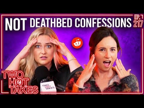 Luckily Not A Deathbed Confession Ft. Kaelyn Moore || Two Hot Takes Podcast || Reddit Stories