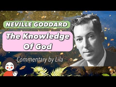Neville Goddard “the Knowledge Of God” Quotes & Lecture Commentary By Lila