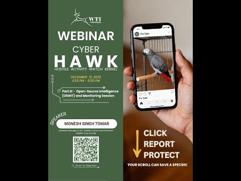 Cyber Hawk Webinar 3 | Wildlife Trust of India | Open Source Intelligence and Monitoring