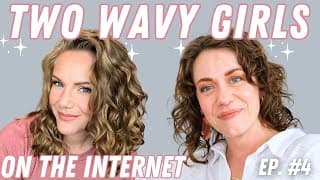 Two Wavy Girls On The Internet -- Episode 4