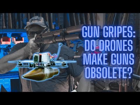 Gun Gripes #375: Do Drones Make Guns Obsolete?