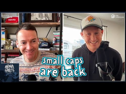 Small Caps Are Back | Animal Spirits 448