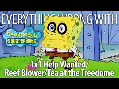 Everything Wrong With Spongebob S1e1 - "help Wanted/reef Blower/tea At The Treedome"