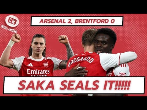 Saka Seals It! Arsenal 2, Brentford 0 - Match Reaction And Player Ratings