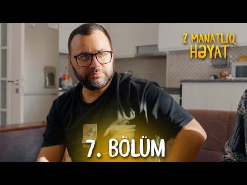 2 Manatliq Həyat | 7. Bölüm