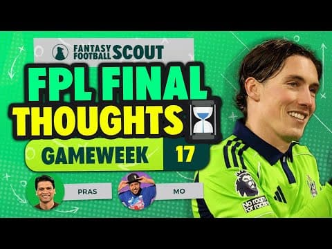 Pras & Mo Fpl Final Thoughts Gw17 ⏳ | Fantasy Premier League Tips 2025/26