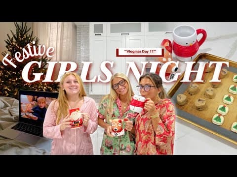 Festive Girls Night || Vlogmas Day 11