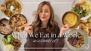What We Eat In A Week As A Family Of 5 | Healthy Breakfast, Lunch & Dinner Ideas!