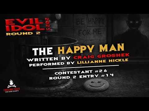 "the Happy Man" 💀 Lillianne Hickle • Evil Idol 2025: Round 2 • Entry # 14