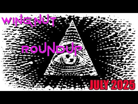 Wingnut Roundup - July 2025