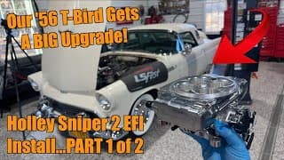 Installing Holley's New Sniper 2 Efi System On Our 1956 Ford Thunderbird...part 1 Of 2!