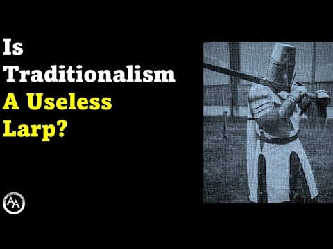 Is Traditionalism A Useless Larp?