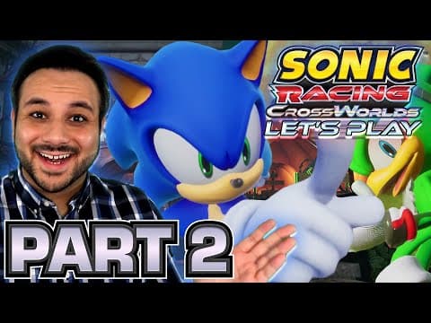 Sonic Racing Crossworlds Let's Play - Part 2