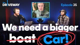 We're Going To Need A Bigger... Car!! | The Driveway Podcast #35