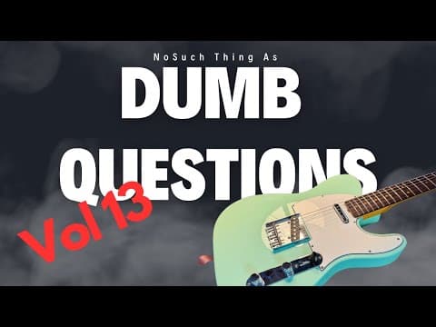 Dumb Guitar Questions (no Such Thing) 13