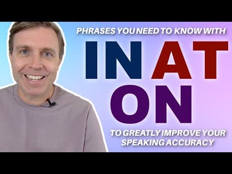 Phrases With In, On, And At To Greatly Improve Your English Accuracy