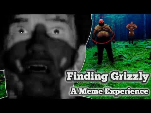 Finding Grizzly - A Meme Experience