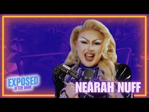 Nearah Nuff | Exposed After Dark | Episode 11
