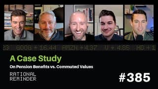 A Case Study On Pension Benefits Vs. Commuted Values | Rational Reminder 385