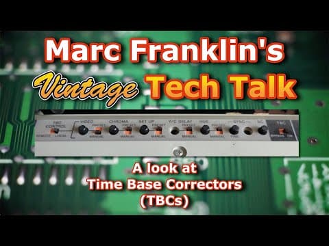 A Look At Time Base Correctors – Tech Talk With Marc Franklin