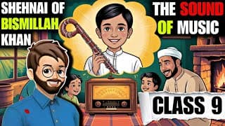 The Shehnai Of Bismillah Khan Class 9 | The Sound Of Music Class 9 Part 2 | Animated
