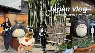 Japan Vlog 🍣 Kanazawa, Kyoto & Arashiyama ⋆.˚ 🌸🍡🇯🇵