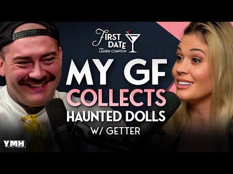 “my Girlfriend Collects Haunted Dolls…” Getter Tells All | First Date With Lauren Compton