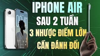 Đánh Giá Iphone Air Sau 2 Tuần - 3 Nhược Điểm Lớn Đánh Đổi Thiết Kế Siêu Mỏng Nhẹ!