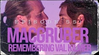 Macgruber: Remembering Val Kilmer | The Lonely Island And Seth Meyers Podcast Episode 55