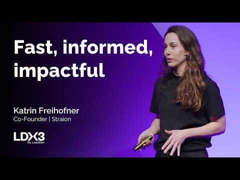 Fast, Informed, Impactful: How To Master Decision-making | Katrin Freihofner | Ldx3 London 2025