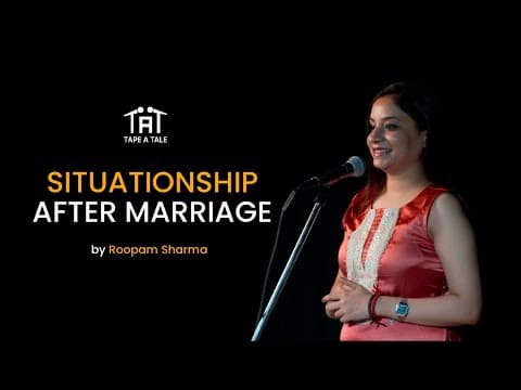 Situationship After Marriage - Roopam Sharma | Tape A Tale