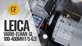 Leica Vario-elmar-sl 100-400mm F/5-6.3 Lens Review