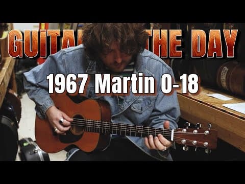 1967 Martin 0-18 | Guitar Of The Day