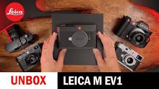 Unboxing The New Leica M Ev1. Compare With My Other Cameras.