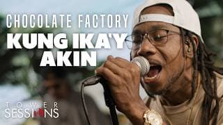 Chocolate Factory - Kung Ika'y Akin | Tower Sessions