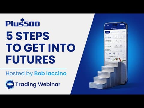5 Steps To Get Into Futures | Plus500 Futures Webinar