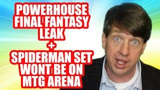 Powerhouse Final Fantasy Leak + Spiderman Won't Be On Mtg Arena
