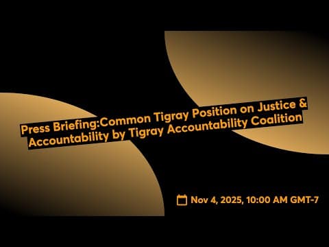 Press Briefing:common Tigray Position On Justice & Accountability By Tigray Accountability Coalition