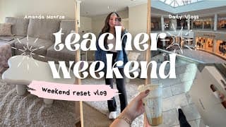 Teacher Weekend Reset // Grocery Shopping, Car Wash, Meal Prep, Etc.