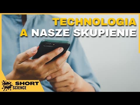 Jak Technologia Nie Pozwala Nam Się Skupić? - Pop Science Fragmenty