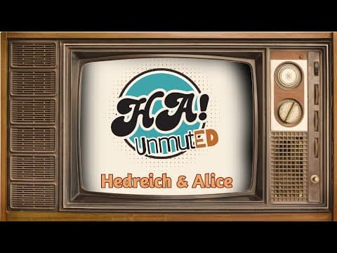 Ha! Unmuted Episode 10 With Hedreich And Alice