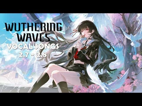 Wuthering Waves Ost Vocals Songs Collection 2.7 - 2.8