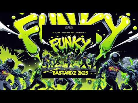 Enerdizer X Chris Van Neu X Dj Sequenza - Funky Bastardz 2k25